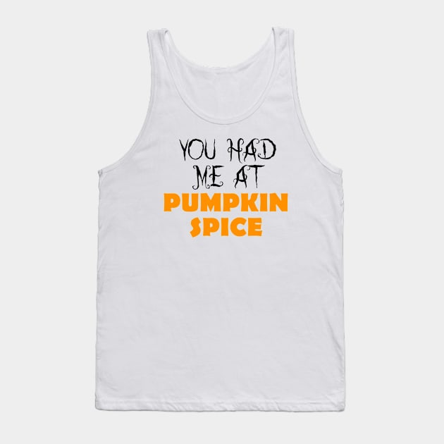 you had me at pumpkin spice Tank Top by BoogieCreates